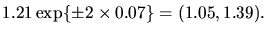 $1.21\exp\{\pm 2 \times 0.07\} = (1.05,1.39).$